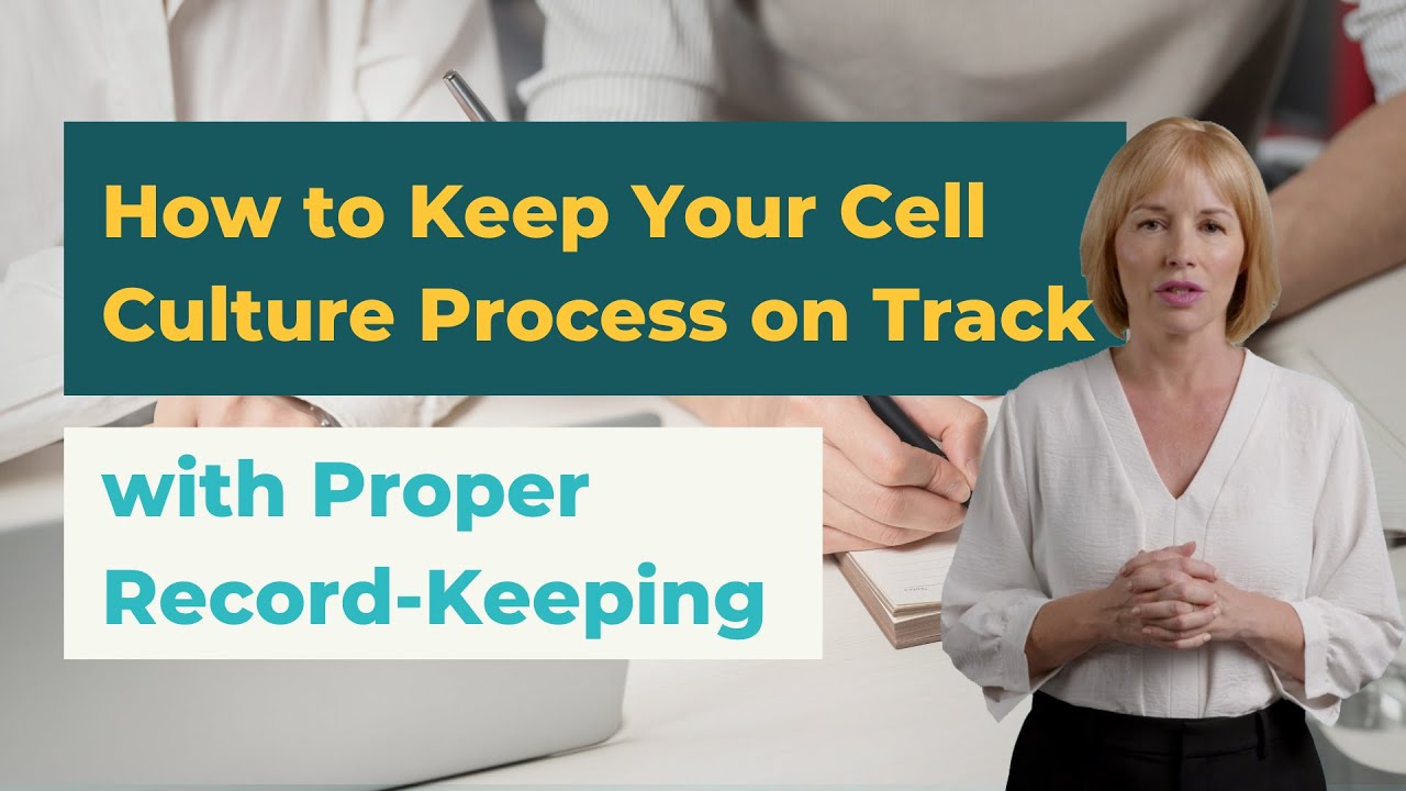 How to Keep Your Cell Culture Process on Track with Proper Record ...