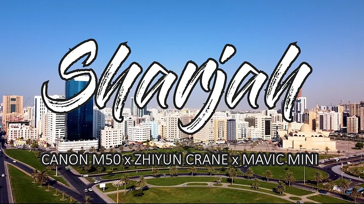Sharjah | A City Where Culture Meets Modernity| 4K | Canon M50 x Zhiyun Crane x Mavic Mini
