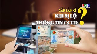 Cần làm gì khi bị lộ thông tin Căn cước công dân