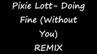 Famous Pixie Lott Doing Fine (Without You) Remix. Profile