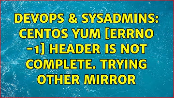 DevOps & SysAdmins: Centos Yum [Errno -1] Header is not complete. Trying other mirror