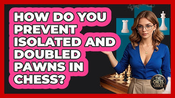 How Do You Prevent Isolated And Doubled Pawns In Chess? - The Chess Codex