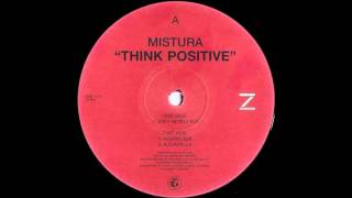 (1999) Mistura feat. Carolyn Harding - Think Positive [Joey Negro Agora Dub Mix]