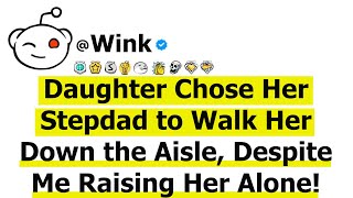Daughter Chose Her Stepdad to Walk Her Down the Aisle, Despite Me Raising Her Alone!