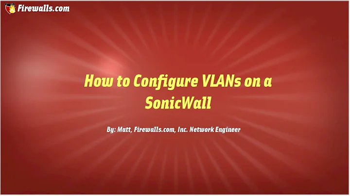 SonicWall Essentials: How to Configure Custom VLANs on a SonicWall