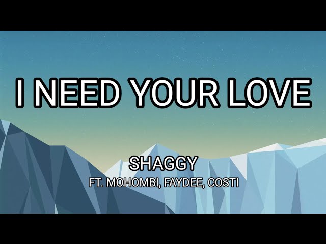 Shaggy - I Need Your Love ft. Mohombi, Faydee, Costi (Lyrics)