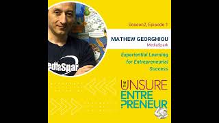Why Experiential Learning is Key to Entrepreneurial Success (w/Mathew Georghiou)