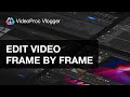 Frame by Frame Video Editing in VideoProc Vlogger | Precise Editing