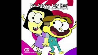 Im Sorry My Bro [Cover]