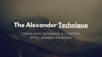 CGC #44: The Alexander TECHNIQUE – Initial Alexander Technique