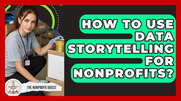 How To Use Data Storytelling For Nonprofits? - The Nonprofit Digest