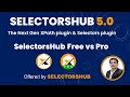 SelectorsHub 5.0 Tutorial | SelectorsHub Free Vs Pro versions | XPath &amp; CSS Selector Plugin