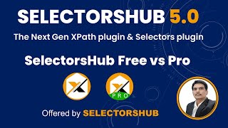 SelectorsHub 5.0 Tutorial | SelectorsHub Free Vs Pro versions | XPath & CSS Selector Plugin