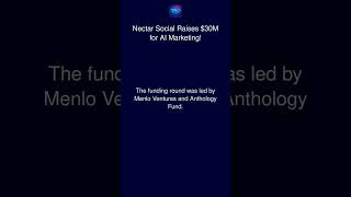 Nectar Social Raises $30M for AI Marketing!