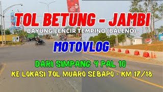 TOL BETUNG - JAMBI | MOTOVLOG ke Lokasi Tol Bayung Lencir Seksi 3 di Muaro Sebapo