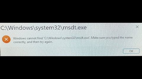 Fix C:\Windows\system32\msdt.exe Windows cannot find msdt.exe
