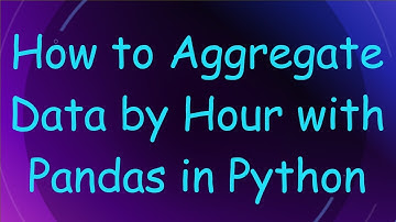 How to Aggregate Data by Hour with Pandas in Python