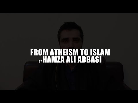 From Atheism to ISLAM: Hamza Ali Abbasi