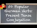 50 Popular German Verbs - Present Tense Conjugation - Deutsch lernen