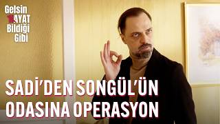 Sadiden Songülün Odasına Operasyon - Gelsin Hayat Bildiği Gibi