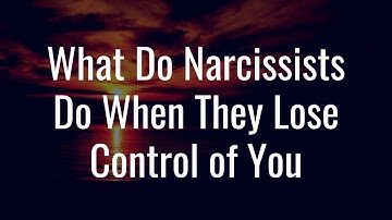 What Do Narcissists Do When They Lose Control of You #Control