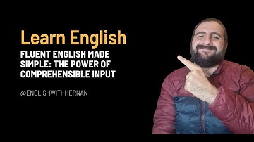 Fluent English Made Simple: The Power of Comprehensible Input