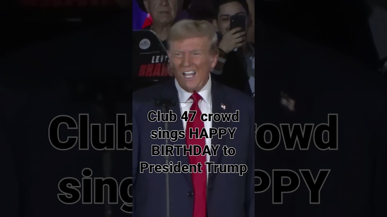 WATCH Club 47 Crowd Sings HAPPY BIRTHDAY To President Trump In West Palm Beach FL