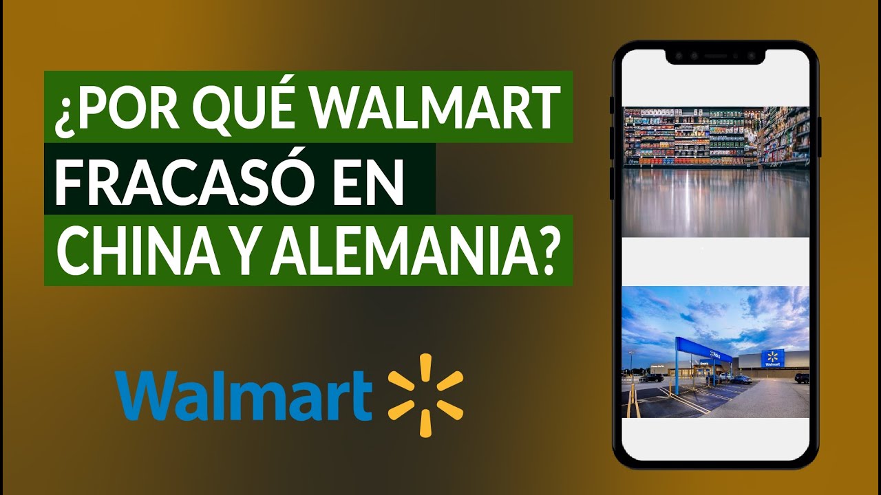 ¿Por qué Walmart Fracasó en China y en Alemania y por qué No Entró en