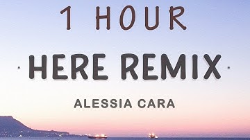 [1 HOUR 🕐 ] Alessia Cara - Here Remix by Lucian(Lyrics)