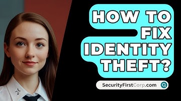 How To Fix Identity Theft? - SecurityFirstCorp.com