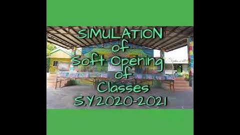 SIMULATION of Soft Opening of Classes (PAYAR-GOMEZ ES) S.Y.2020-2021