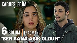 Kardeşlerim 6. Bölüm Fragmanı ''Ben Sana Aşık Oldum''