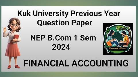 Financial Accounting B.Com 1 Sem 2024 kuk University previous year question paper 🗞️