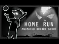 Home run  30 second animated horror short