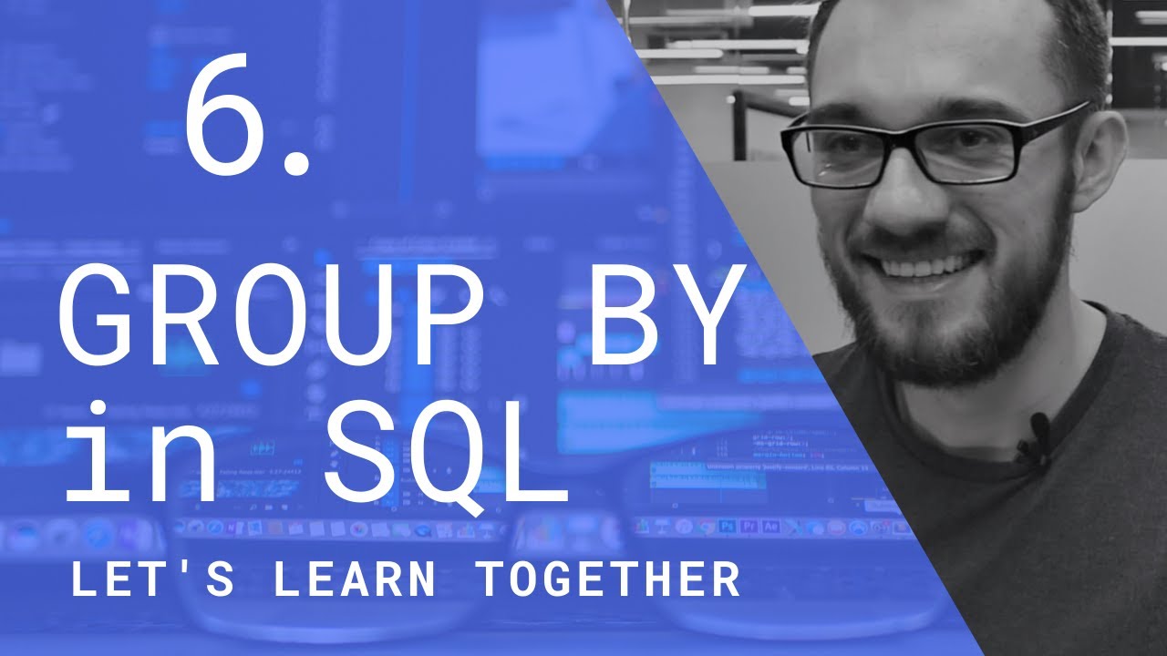 We Learn SQL #6 | SQL GROUP BY - YouTube