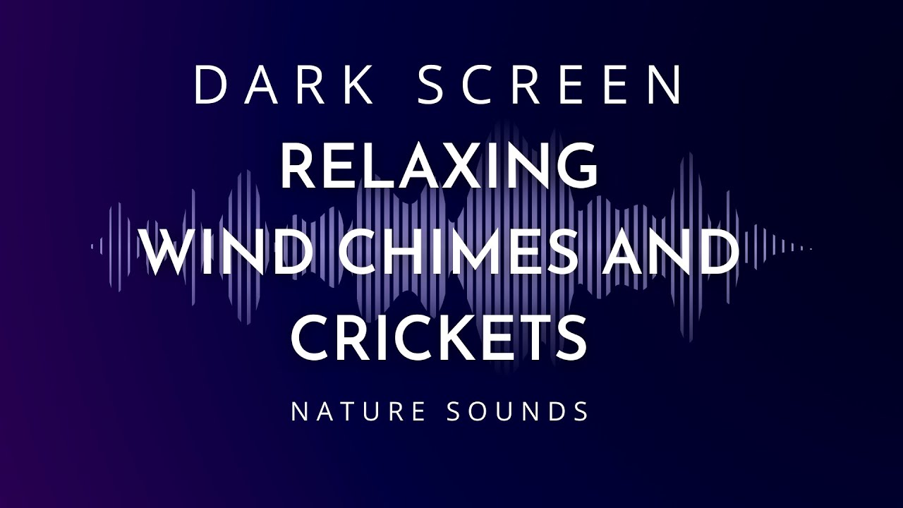 Relaxing Wind Chimes and Crickets for Sleeping in Dark Screen Mode