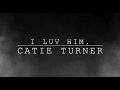 i luv him - Catie Turner (Lyric Video)