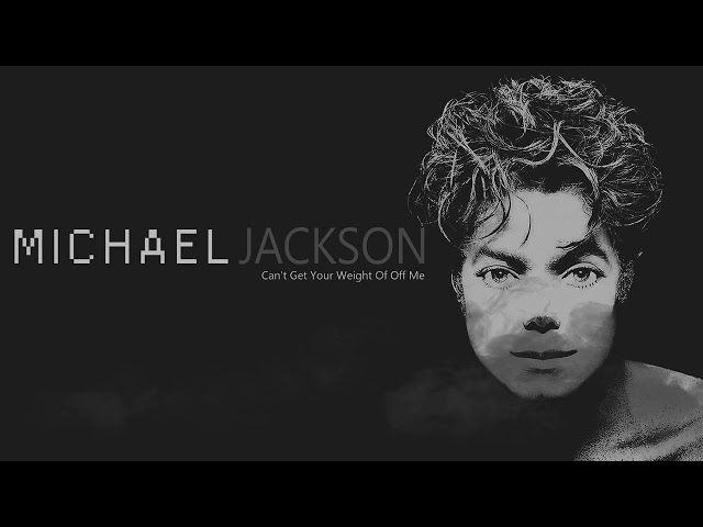 Michael Jackson - Cant Get Your Weight Off Of Me