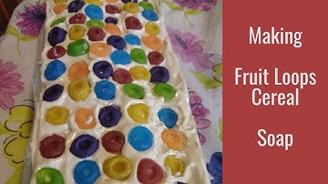 Soap Making - Fruit Loops Cereal Soap