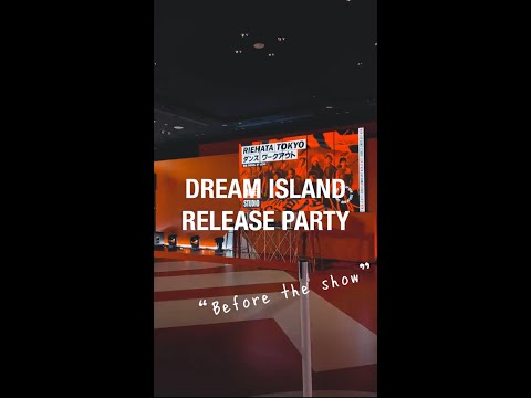 DREAM ISLAND RELEASE PARTY “Before the show “ #RIEHATAの1日