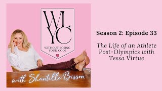 WLYC Episode 33 - The Life of an Athlete Post-Olympics with Tessa Virtue