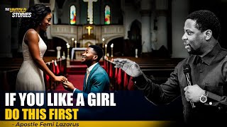 What to do when you're interested in a girl | Love and Friendship | Apostle Femi Lazarus