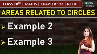 Celebrity Class 10th Maths | Example 2 | Example 3 | Chapter 12: Areas Related to Circles | NCERT Wealth