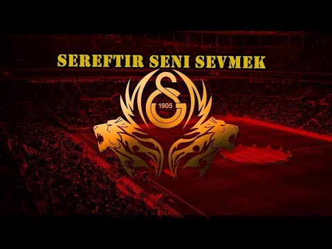 Şereftir Seni Sevmek / Galatasaray Marşları