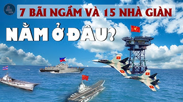 99% NGƯỜI VIỆT KHÔNG BIẾT VỊ TRÍ THỰC TẾ CỦA 15 NHÀ GIÀN DK1 và 7 BÃI NGẦM