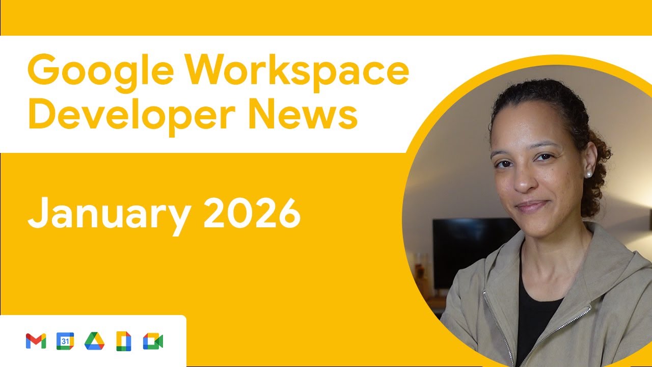 Google Workspace Developer News January 2026 Updates - YouTube