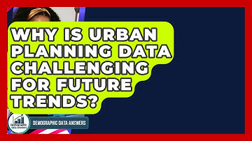 Why Is Urban Planning Data Challenging For Future Trends? - Demographic Data Answers