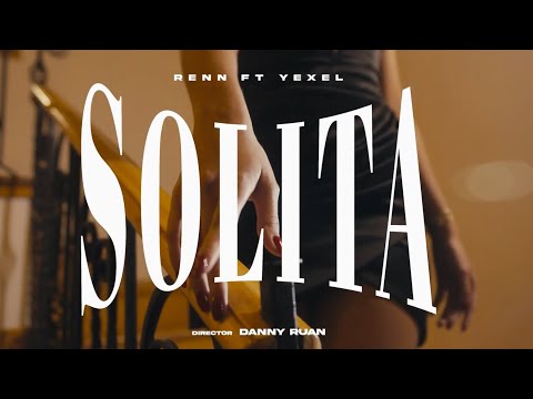 Renn,Yexel - SOLITA [Official Video]