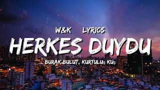 Burak Bulut & Kurtulus kus - Herkes Duydu (Lyrics) Resimi