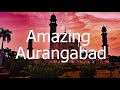 Amazing aurangabad maharashtra  best five places to visit